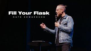 Fill Your Flask | Pastor Nate Edwardson