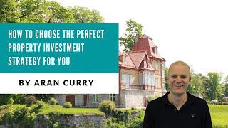 How to choose the perfect property investment strategy for you