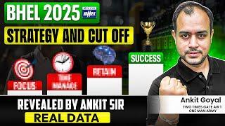 BHEL 2025 Strategy and Cut Off Revealed by Ankit Goyal | Real Data