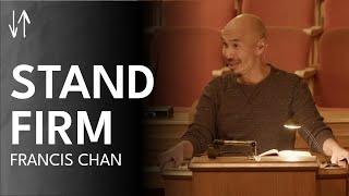 Stand Firm (Ephesians Pt. 25) | Francis Chan