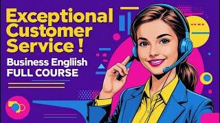 Business English FULL COURSE Ch#6: The 3 P’s to Master Exceptional Customer Service!