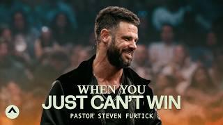 When You Just Can’t Win | Pastor Steven Furtick | Elevation Church