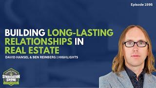 Building Long -Lasting Relationships in Real Estate | Highlights Ben Reinberg & David Hansel