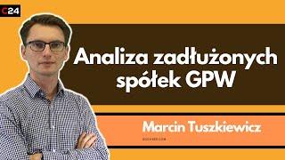 Najbardziej zadłużone spółki zaczną mieć problem? | Przegląd GPW Marcina Tuszkiewicza 10.02