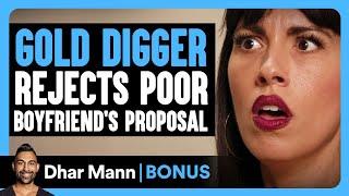 GOLD DIGGER Rejects Poor BOYFRIEND'S PROPOSAL | Dhar Mann Bonus!