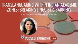 Translanguaging within Indian Academic Zones: Breaking Linguistic Barriers-Devina Krishna | PGO 2024