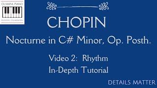 How to Play Chopin Nocturne in C# minor Op. Posth:  Rhythm--DETAILED tutorial (video 2 in series)