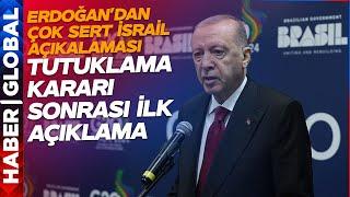 Erdoğan'dan Netanyahu Açıklaması: Tutuklama Kararını Destekliyoruz