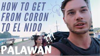 How to get from CORON TO EL NIDO, PALAWAN  - PHILIPPINES // Ep 29 Southeast Asia Travel Vlogs