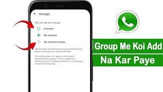 Whatsapp Group me koi add na kar paye 2024 | How to Stop anyone from Adding in Whatsapp Group