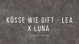 Küsse wie Gift - Lea x Luna Piano Cover | LARYSSA |