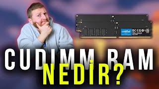 CUDIMM RAM Nedir?