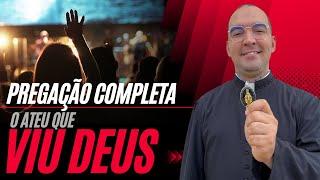 PREGAÇÃO COMPLETA - O ATEU QUE VIU DEUS | Pe. Gabriel Vila Verde