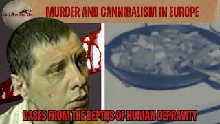 Murder and Cannibalism in Europe – [True Crime Documentary]