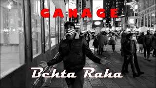 Behta Raha - Ganage | Underground Desi Hip-Hop