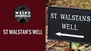 Weird Norfolk - The miraculous water of St Walstan's Well, Bawburgh