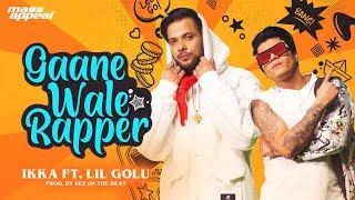 IKKA - Gaanewale Rapper Ft. Lil Golu (Official Video) | Prod. By Sez On The Beat | Mass Appeal India