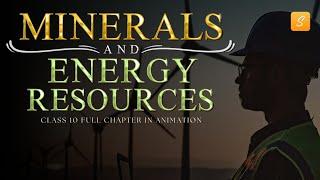 Minerals and Energy Resources class 10 full chapter (Animation) | Class 10 Geography Chapter 5 |CBSE