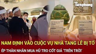 Bản tin sáng 5/3: Nam Định vào cuộc vụ nhà tang lễ bị tố ép thân nhân mua hũ tro cốt giá ‘trên trời’