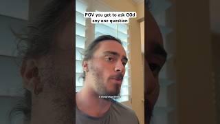 POV you get to ask g0d any one question #shorts #comedy #funny