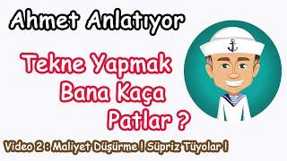 Tekne Yapmak Bana Kaça Patlar ? -Maliyet Nasıl Düşürülür ? Para Kazandıran Tüyolar ! Video 2