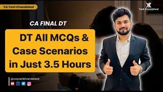 Complete DT MCQs & Case Scenarios Booklet in 3.5 Hrs| 150+ Concepts Covered|CA-Final|Yash Khandelwal