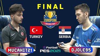 FINAL EUROPEAN NATIONS CUP PES 2021 - MUCAHIT SEVIMLI (TURKEY) VS DJORDJE MILICEVIC (SERBIA)