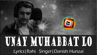 Brushaski Song  Unay Muhabbat Lo- Lyrics Rahi Vocal Danish Hunzai || GB Mirror