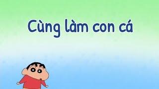 Shin Cậu Bé Bút Chì Lồng Tiếng | Cùng Làm Con Cá