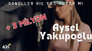 Aysel Yakupoğlu - Gönüller Hiç Yas Tutar mı