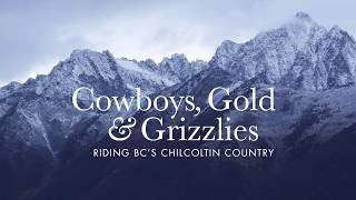 Wade Simmons and Andrew Shandro Ride BC's Chilcotin Country // Cowboys, Gold & Grizzlies