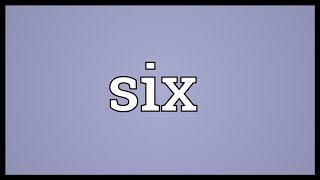 Six Meaning