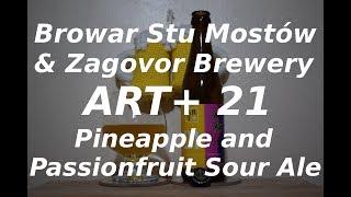 Browar Stu Mostów & Zagovor Brewery ART+ 21 Pineapple & Passionfruit Sour Ale