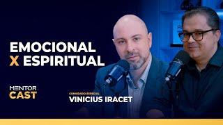 Como separar o emocional do espiritual l Mentor Cast #226 Part. @ViniciusIracet