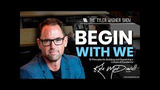 10 Principles for Leadership & Cultural Transformation w Kyle McDowell | The Tyler Wagner Podcast