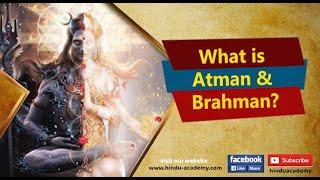 What is Atman and Brahman?