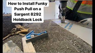 How To Install a Funky Push Pull on a Door with a Sargent 8292 All Purpose Holdback Mortise Lock