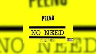 Peeno - No Need (Yes Indeed Freestyle)