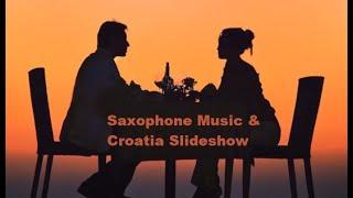 Saxophone ️ Romantic Music & Croatia Slideshow