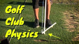 Golf Club Physics.  It's NOT Just a Stick.