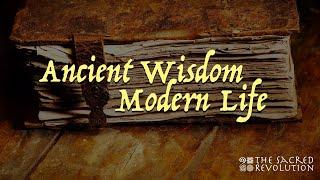 003 Ancient Wisdom in Modern Life