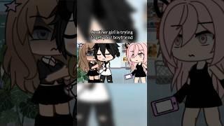 Another Girl Is Trying To Get Your Boyfriend 🫣 Gacha Meme - Club / Life