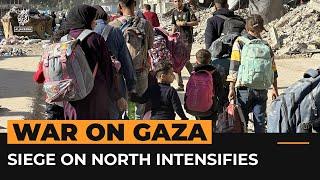 Israel’s siege on north Gaza intensifies as thousands ‘trapped’ | Al Jazeera Newsfeed