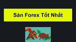 Forex | Top 10 sàn Forex uy tín và tốt nhất tại Việt Nam hiện nay