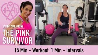 15 Minute Workout | 1 Minute Intervals | Tammy Salamone, The Pink Survivor