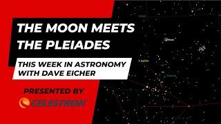 This Week in Astronomy with Dave Eicher: The Moon meets the Pleiades