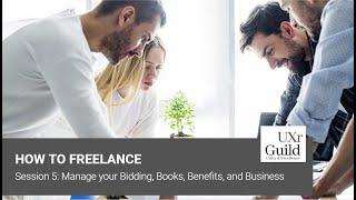 How to Manage your Bidding, Books, Benefits, and Business as a Freelancer