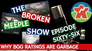 The Broken Meeple Show - Episode 66 - Why BGG Ratings Are Garbage