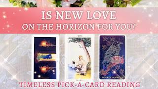 Is New Love on the Horizon for You?  Timeless Pick-a-Card Tarot Reading