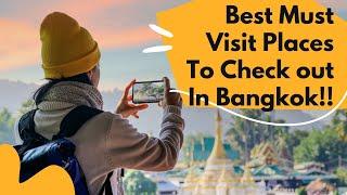 Best Places to Visit in Bangkok, Thailand: A Complete Tour Guide for Tourists & Expats